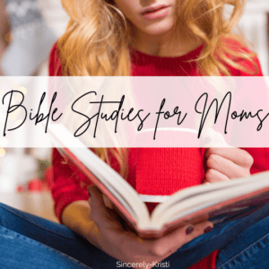 The Top Encouraging Bible Studies & Devotionals for Moms